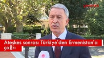 Ateşkes sonrası Türkiye'den Ermenistan'a çağrı