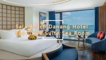 Sala Beach Danag Hotel Executive Suite Sea Room Review - Vietnam