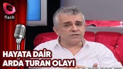 HAYATA DAİR - ARDA TURAN OLAYI