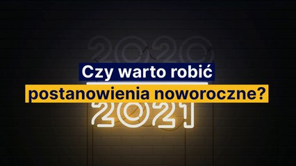 Czy warto robić postanowienia noworoczne?