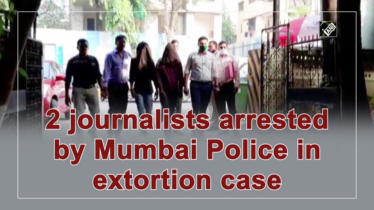 2 journalists arrested by Mumbai Police in extortion case