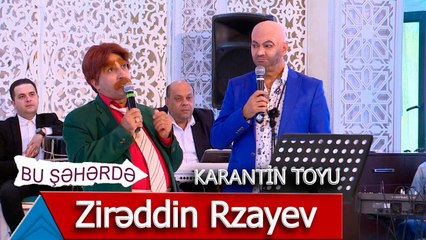 Bu Şəhərdə - Zireddin Karantin Toyunda