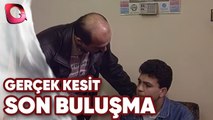 GERÇEK KESİT - SON BULUŞMA