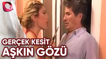 Gerçek Kesit  | Aşkın Gözü