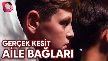 GERÇEK KESİT - AİLE BAĞLARI