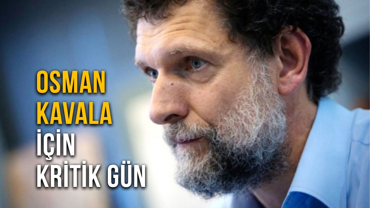 Osman Kavala İçin Kritik Gün