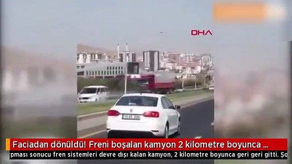 Freni boşalan TIR 2 km boyunca geri geri gitti