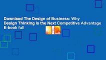 Downlaod The Design of Business: Why Design Thinking is the Next Competitive Advantage E-book full