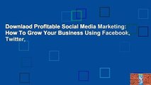Downlaod Profitable Social Media Marketing: How To Grow Your Business Using Facebook, Twitter,