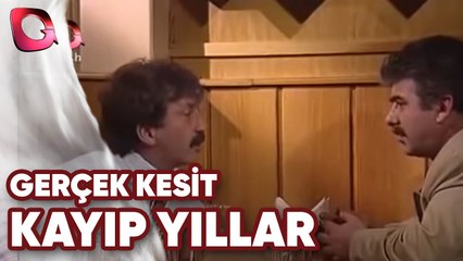 GERÇEK KESİT - KAYIP YILLAR