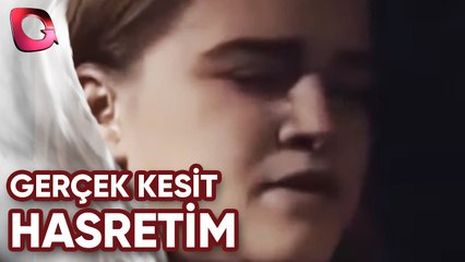 GERÇEK KESİT - HASRETİM