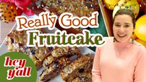 Hey Y’all - Really Good Fruitcake