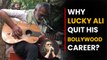 Here's Why Lucky Ali Decided To Quit Bollywood