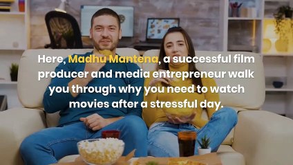 Madhu Mantena | Relieve Stress by watching movies