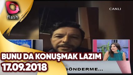 Bunu Da Konuşmak Lazım | 17 09 2018