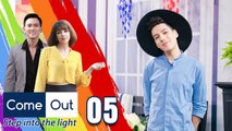 Come Out–Step Into The Light|Tập 5 FULL|Yêu TỚI BẾN bạn trai không HỌA MI lầm lũi tự vấn GIỚI TÍNH