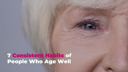 7 Consistent Habits of People Who Age Well