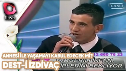 Annesiyle Yaşamayı Kabul Edecek Mi? | Dest-i İzdivaç