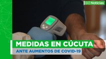 Medidas ante aumento de covid-19 en Cúcuta