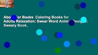 About For Books  Coloring Books for Adults Relaxation: Swear Word Animal Designs: Sweary Book,