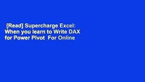 [Read] Supercharge Excel: When you learn to Write DAX for Power Pivot  For Online