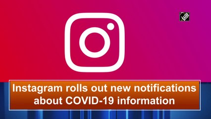 Instagram rolls out features to combat Covid-19 misinformation