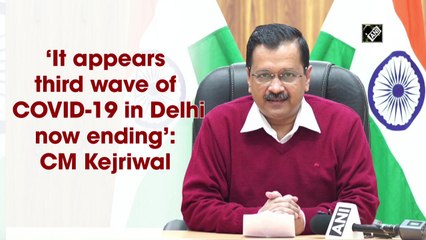 ‘It appears third wave of Covid-19 in Delhi now ending’: CM Kejriwal