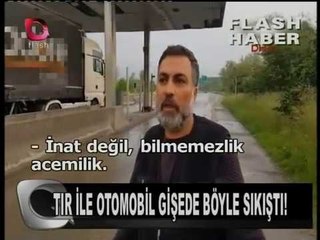 Tır ile Otomobil Gişede Sıkıştı