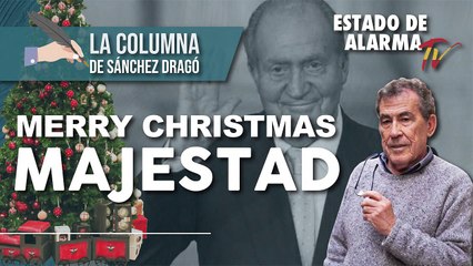 MERRY CHRISTMAS MAJESTAD, La Columna de Sánchez Dragó