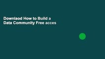 Downlaod How to Build a Data Community Free acces