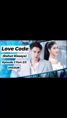 [EngSub] Love Code (Rahut Rissaya)  Episode 2 Part 2/2