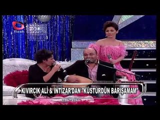 Kıvırcık Ali ve İntizar-Küstürdün Barışamam