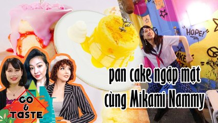 Go And Taste | Tập 1 FULL| Ăn ngập mặt pancake BÔNG MỊN NHƯ MÂY đẹp ngất ngây cùng nữ ca sĩ Nhật Bản
