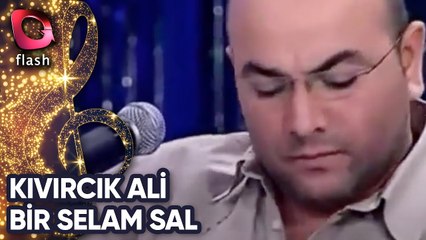 Kıvırcık Ali - Bir Selam Sal
