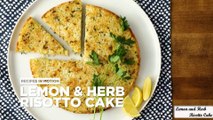 Lemon and Herb Risotto Cake Recipe - Amazing Dessert