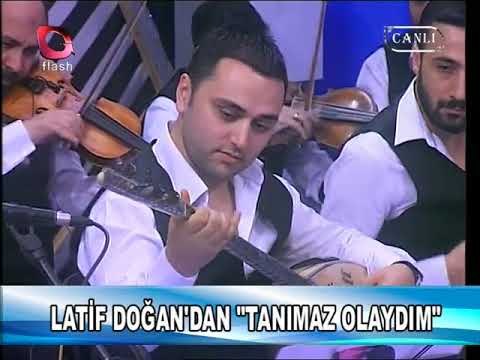 Latif Doğan- Tanımaz Olaydım