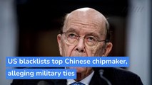 US blacklists top Chinese chipmaker, alleging military ties, and other top stories in technology from December 20, 2020.