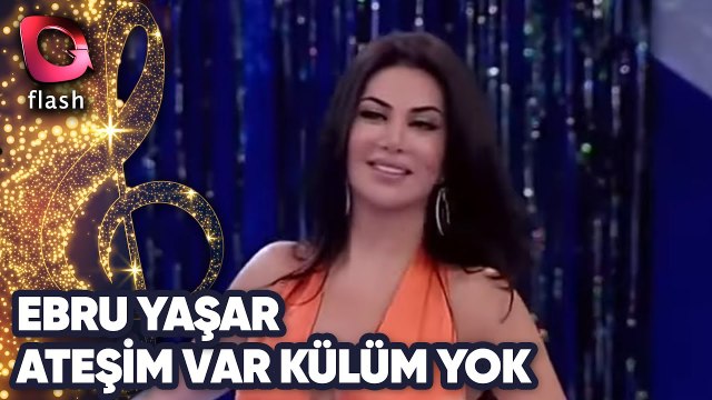 Ebru Yaşar | Ateşim Var Külüm Yok | Flash Tv