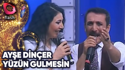 Ayşe Dinçer | Yüzün Gülmesin | Flash Tv