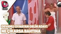 Devamlı Oynayan Gelin Adayı | Ne Çıkarsa Bahtına