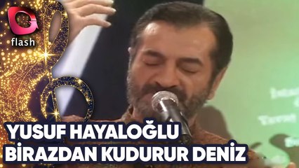 Yusuf Hayaloğlu | Birazdan Kudurur Deniz | Flash Tv