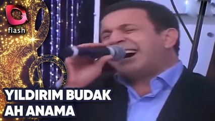 Yıldırım Budak | Ah Anama | Flash Tv