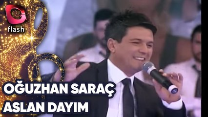 Oğuzhan Saraç | Aslan Dayım | Flash Tv
