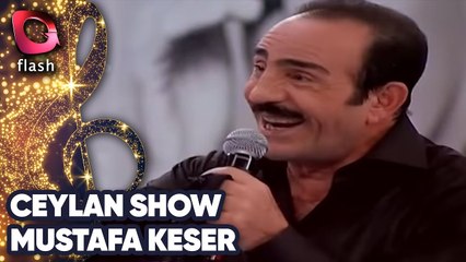 Ceylan Show | Mustafa Keser