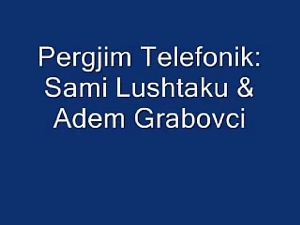 Pergjim Telefonik Sami Lushtaku me Adem Grabovcin