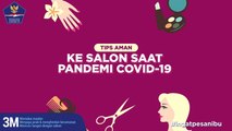 Tips Aman ke Salon di Tengah Pandemi COVID-19