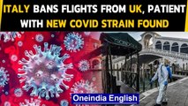 Coronavirus: Italy detects patient with new Covid strain, bans flights from UK | Oneindia News