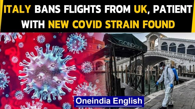 Coronavirus: Italy detects patient with new Covid strain, bans flights from UK | Oneindia News