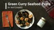 How to Make Thai Green Curry Seafood Pasta - Thai Fusion Recipe