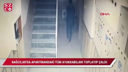 Bağcılar'da apartmandaki tüm ayakkabıları toplayıp çaldı
